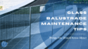 Glass Balustrade Maintenance