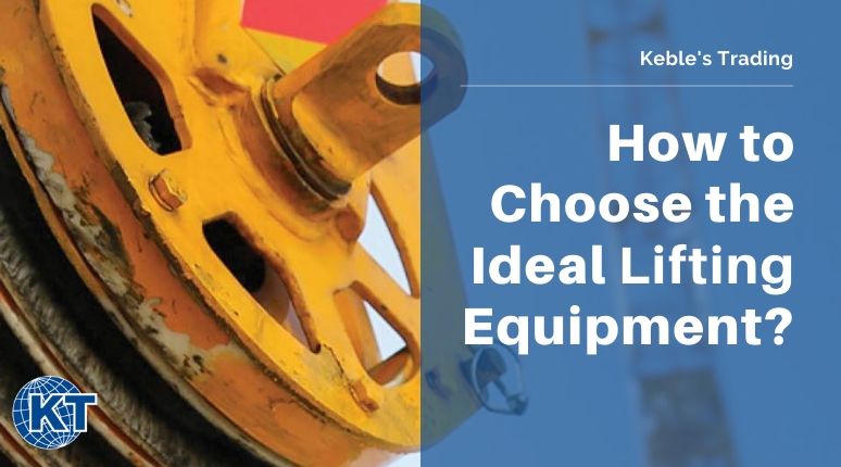 Choosing the ideal lifting equipment