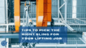 Choosing the right sling for a lifting job